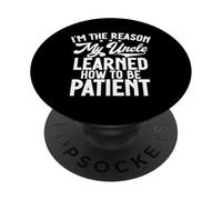 I'm The Reason My Uncle Learned How To Be Patient PopSockets Adhesive PopGrip