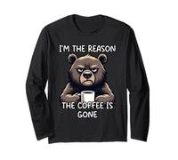 I'm The Reason The Coffee is Gone Long Sleeve T-Shirt