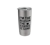 I'm The Reason The Coffee is Gone Stainless Steel Insulated Tumbler