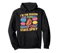 I'M THE REASON THE FAMILY GROUP CHAT STAYS SPICY Pullover Hoodie