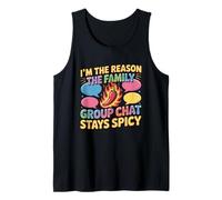 I'm THE Reason THE Family Group Chat Stays Spicy Tank Top
