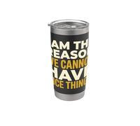 I'm The Reason We Cannot Have Nice Things Prankster Stainless Steel Insulated Tumbler