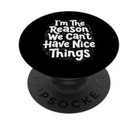 I'm The Reason We Can't Have Nice Things Funny Mom PopSockets Adhesive PopGrip