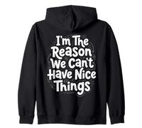 I'm The Reason We Can't Have Nice Things Funny Mom Zip Hoodie