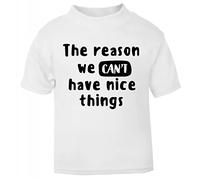 I'm The Reason we Can't Have Nice Things Statement [BBY5] Short Sleeve Cotton Toddler t Shirt, 1-2 Years, White