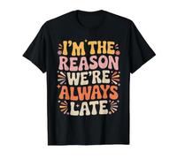 I'm The Reason We're Always Late Delay Punctual Jokes - Value Graphic T-Shirt, Men, Black, M
