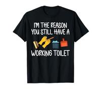 Im The Reason You Still Have A Working Toilet Custodian T-Shirt
