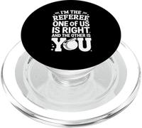 I'm The Referee One Of Us Is Right Humor PopSockets PopGrip for MagSafe