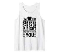 I'm The Referee One of Us is Right, Referee Refereeing Tank Top