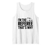 I'm The Referee That's Why Funny Sports Tank Top