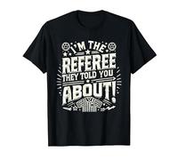 I'm The Referee They Told You About Funny Referee T-Shirt, Men, Black, 3X-Large