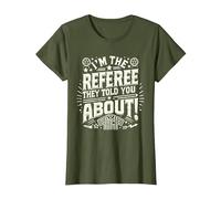 I'm The Referee They Told You About Funny Referee T-Shirt, Women, Olive Green, Medium