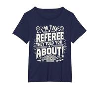 I'm The Referee They Told You About Funny Referee T-Shirt, Women's Plus, Navy Blue, 5X
