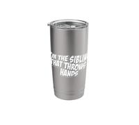 I'm The Sibling That Throw Hands Protective Brother Sister Stainless Steel Insulated Tumbler