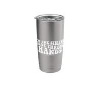 I'm The Sibling That Throw Hands Protective Brother Sister Stainless Steel Insulated Tumbler