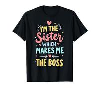 I'm The Sister Which Makes Me The Boss Funny T-Shirt