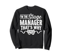 I'm The Stage Manager Musical Theater Nerd Theatre Thespian Sweatshirt