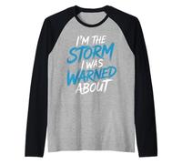 I'm The Storm I was Warned About - Raglan Baseball Tee