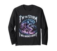 I'm The Storm I was Warned About Strong Fierce Quotes - Long Sleeve T-Shirt