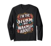 I'm The Storm I was Warned About Strong Fierce Quotes - Long Sleeve T-Shirt