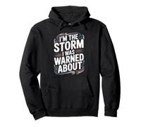 I'm The Storm I Was Warned About Strong Fierce Quotes - Pullover Hoodie