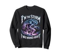 I'm The Storm I Was Warned About Strong Fierce Quotes - Sweatshirt