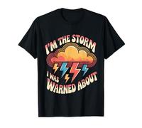 I'm The Storm I was Warned About Strong Fierce Quotes - T-Shirt