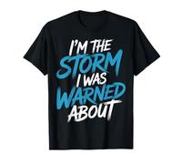 I'm The Storm I was Warned About - T-Shirt
