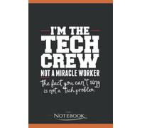 Im The Tech Crew Not A Miracle Worker Notebook Perfect: Diary, Matte Finish Cover, Lined College Ruled Paper, Planner, Notes, 120 Lined Pages 6 x 9 Inch