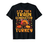 I'm The Train Conductor Turkey - Train Lover Thanksgiving T-Shirt