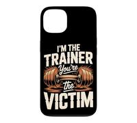 I'm The Trainer You're The Victim Case for iPhone 13