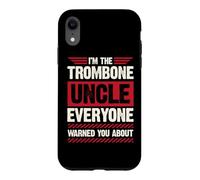 I'm The Trombone Uncle Everyone Warned You About Case for iPhone XR