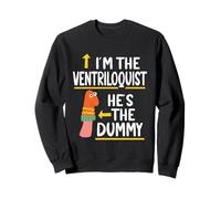 Im the Ventriloquist Puppeter Puppet Master Comedy Performer Sweatshirt
