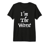 I'm The Worst Premium T-Shirt