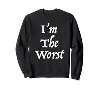 I'm The Worst Sweatshirt