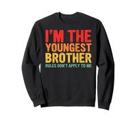 I'm The Youngest Brother Rules Don't Apply To Me Sweatshirt