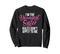 I'm The Youngest Sister Rules Don't Apply To Me Big Sister Sweatshirt