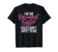 I'm The Youngest Sister Rules Don't Apply to Me Big Sister T-Shirt