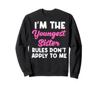 I'm The Youngest Sister Rules Don't Apply To Me - Matching Sweatshirt