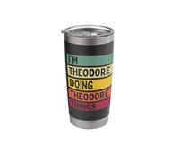 I'm Theodore Doing Theodore Things Funny Personalized Quote Stainless Steel Insulated Tumbler