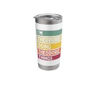 I'm Theodore Doing Theodore Things Funny Personalized Quote Stainless Steel Insulated Tumbler