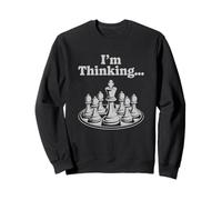 I'm Thinking Chess Strategy Humor Sweatshirt