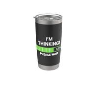 I'm Thinking Please Wait Science Technology Engineering Stainless Steel Insulated Tumbler