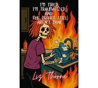 I'm Tired, I'm Traumatized, and the Dishes Still Aren't Done