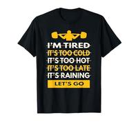 I'm Tired, It's Too Cold, Let's Go Motivational Gym Exercise T-Shirt