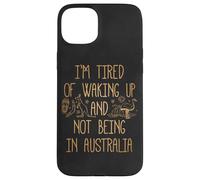 I'm Tired of Waking Up and Not Being in Australia Souvenir Case for iPhone 15 Plus