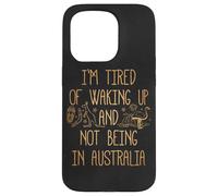 I'm Tired of Waking Up and Not Being in Australia Souvenir Case for iPhone 15 Pro