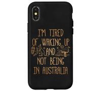 I'm Tired of Waking Up and Not Being in Australia Souvenir Case for iPhone X/XS