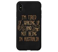 I'm Tired of Waking Up and Not Being in Australia Souvenir Case for iPhone XS Max