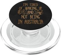 I'm Tired of Waking Up and Not Being in Australia Souvenir PopSockets PopGrip for MagSafe